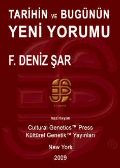 F. Deniz ar: Tarihin ve Bugnn Yeni Yorumu, Kltrel Genetik Yaynlar, Copyright 1998-2097, USA.